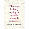 Dlaczego kobiety myślą źle o sobie samych i jak to zmienić