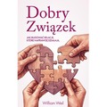 Dobry Związek. Jak budować relacje, które...