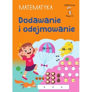 Dodawanie i odejmowanie. Matematyka. Klasa 1-3. Mądry Uczeń