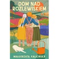 Dom nad rozlewiskiem. Rozlewisko. Tom 1