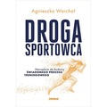 Droga sportowca. Narzędzia do budowy świadomego procesu treningowego