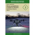 Drony powietrzne w wojnie na Ukrainie. Ilustrowany leksykon. Tom 2