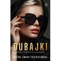 Dubajki. Między luksusem a pułapką