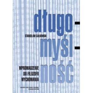 Długomyślność. Wprowadzenie do filozofii wychow.
