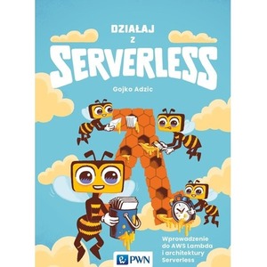 Działaj z Serverless. Wprowadzenie do AWS Lambda..