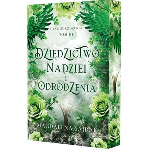 Dziedzictwo nadziei i odrodzenia. Cykl Odrodzenia. Tom 3 (ilustrowane brzegi)