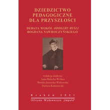 Dziedzictwo pedagogiczne dla przyszłości Debata wokół oddechu myśli Bogdana Nawroczyńskiego