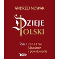 Dzieje Polski. Tom 7. Upadanie i powstawanie 1673-1763
