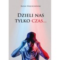 Dzieli nas tylko czas…