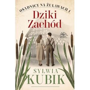 Dziki Zachód. Osadnicy na Żuławach. Tom 1