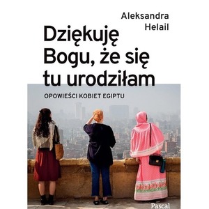 Dziękuję Bogu, że się tu urodziłam