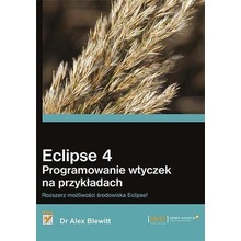 Eclipse 4. Programowanie wtyczek na przykładach