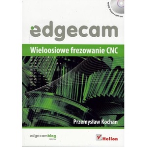 Edgecam. Wieloosiowe frezowanie CNC