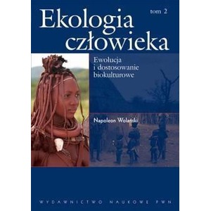 Ekologia człowieka T.2 Ewolucja i dostosowanie...