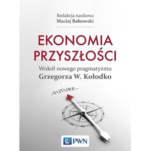 Ekonomia przyszłości Wokół nowego pragmatyzmu...