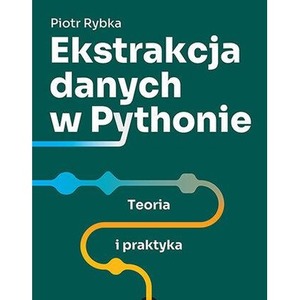 Ekstrakcja danych w Pythonie. Teoria i praktyka
