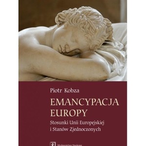 Emancypacja Europy. Stosunki Unii Europejskiej...