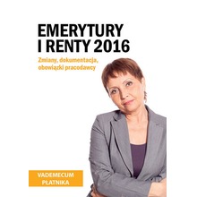 Emerytury i renty 2016 Zmiany, dokumentacja, obowiązki pracodawcy