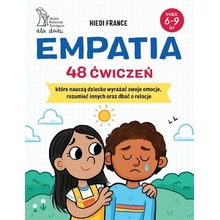 Empatia. 48 ćwiczeń, które nauczą dziecko...