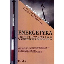 Energetyka - bezpieczeństwo w wyzwaniach... T.2