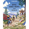 Epic Bike Trips of the World. Lonely Planet