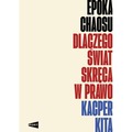 Epoka chaosu. Dlaczego świat skręca w prawo