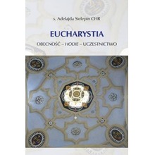 Eucharystia. Obecność - hodie - uczestnictwo