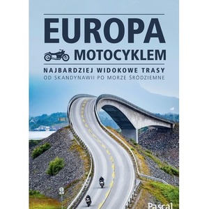 Europa motocyklem. Najbardziej widokowe trasy..