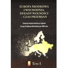 Europa Środkowa i Wschodnia. Dekady wolności T.1