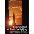 Europeizacja wolności religijnej. Przypadek Polski