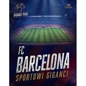 FC Barcelona. Sportowi giganci