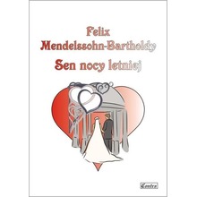 Felix Mendelssohn-Bartholdy: Sen nocy letniej