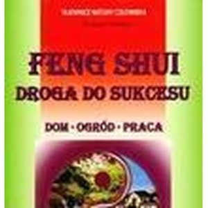 Feng Shui. Droga do sukcesu