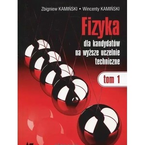 Fizyka dla kandydatów na wyższe uczelnie tech.