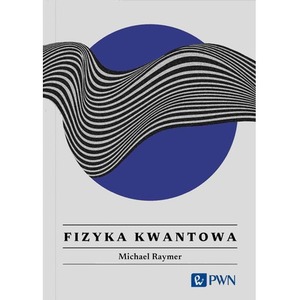 Fizyka kwantowa. Wszystko, co warto wiedzieć