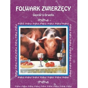 "Folwark zwierzęcy" George'a Orwella. Streszczenie