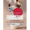 Foodszaki. Fit eksperymenty i nietypowe połączenia smakowe