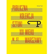 Format P Nr.6 Publiczna kolekcja sztuki XXI w. ...