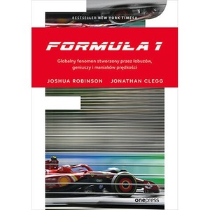 Formuła 1. Globalny fenomen stworzony przez łobuzów, geniuszy i maniaków prędkości