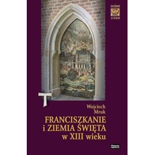 Franciszkanie i Ziemia Święta w XIII w.