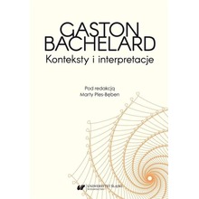 Gaston Bachelard. Konteksty i interpretacje