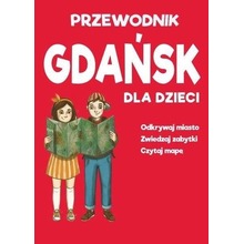 Gdańsk dla dzieci - przewodnik + mapa
