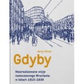 Gdyby. Niezrealizowane wizje nowoczesnego...