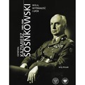Generał Kazimierz Sosnkowski 1885-1969. Wola, wytrwałość i upór
