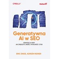 Generatywna AI w SEO. Strategie AI-First. Jak zwiększyć jakość, wydajność i zyski