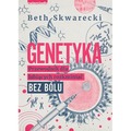 Genetyka. Przewodnik dla lubiących rozkminiać bez bólu