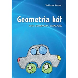 Geometria kół. Osie potęgowe i inwersja