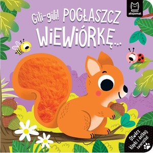 Gili-gili! Pogłaszcz wiewiórkę… Otwórz klapki i dotknij zwierzątka!