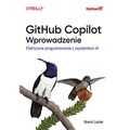 GitHub Copilot. Wprowadzenie. Efektywne programowanie z asystentem AI