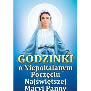 Godzinki o Niepokalanym Poczęciu Najświętszej...